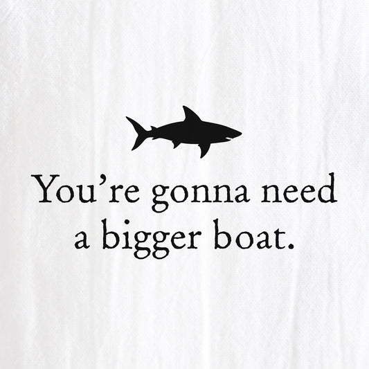 You're Gonna Need a Bigger Boat Tea Towel