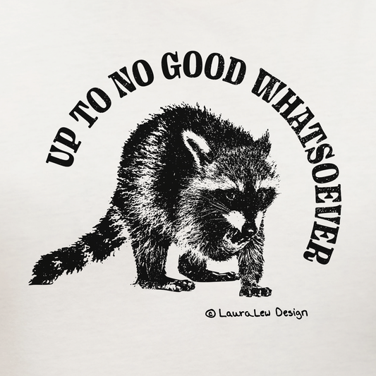 Up To No Good Whatsoever Raccoon Tee