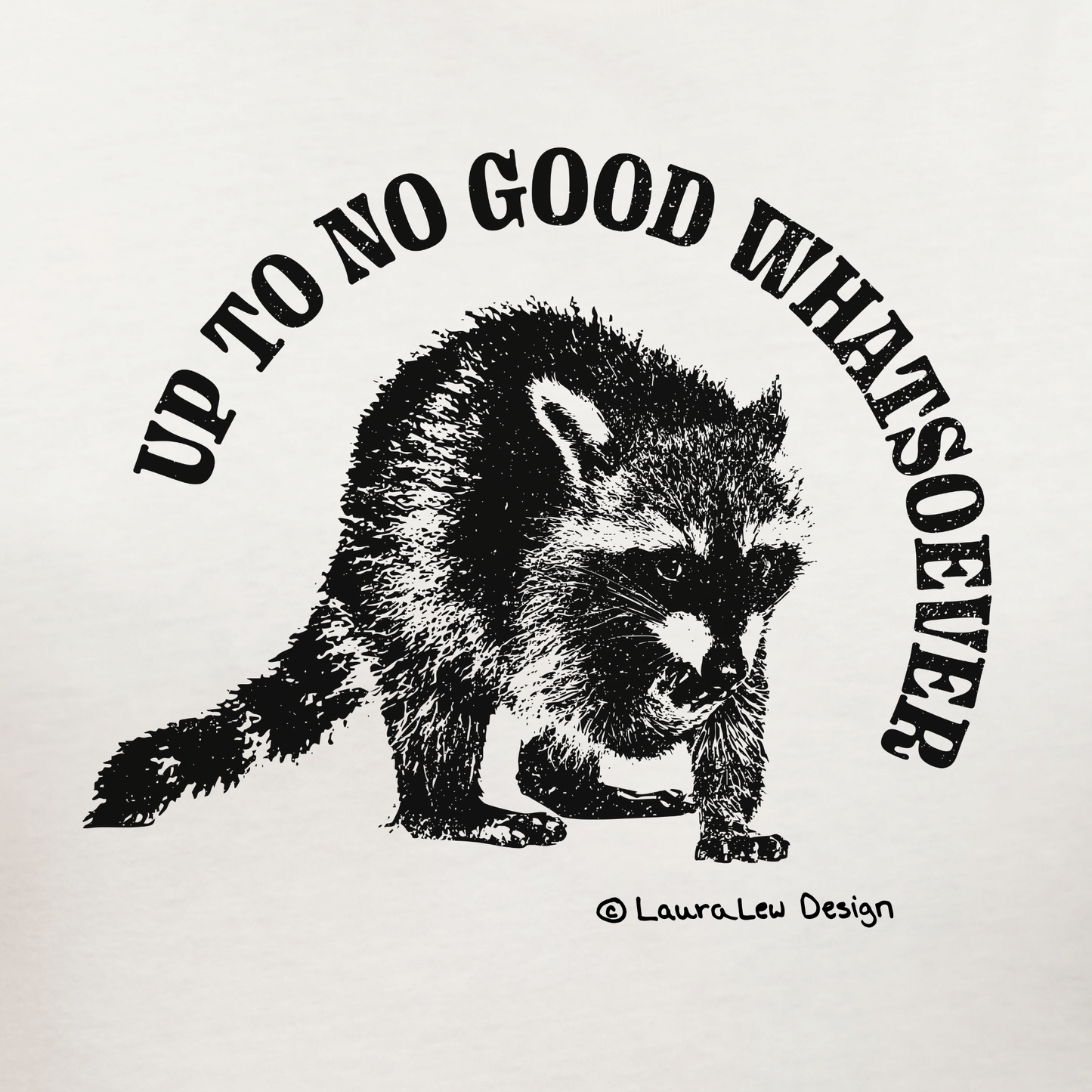 Up To No Good Whatsoever Raccoon Tee