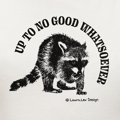 Up To No Good Whatsoever Raccoon Tee