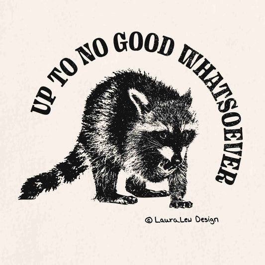 Up To No Good Whatsoever Raccoon Tee